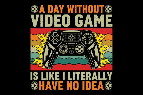 A Day Without Video Game T-Shirt Graphic for Creators