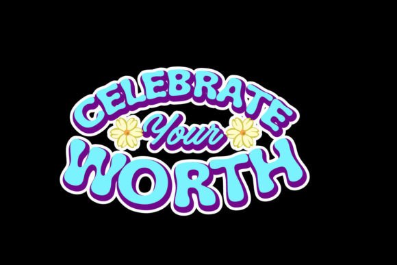 Celebrate Your Worth: A Graphic Tee Design for Confident Creators