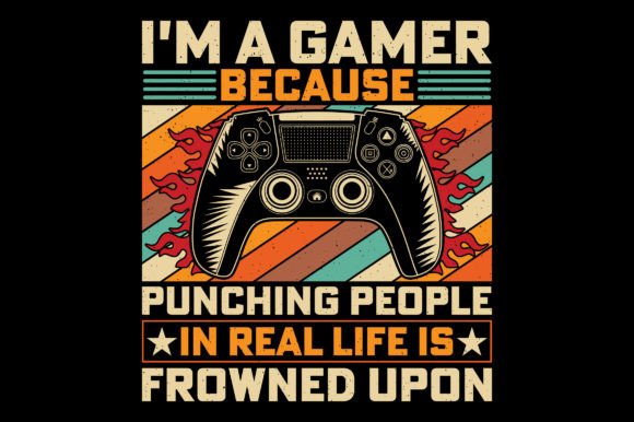 I'm a Gamer: More Than Just a T-Shirt Design